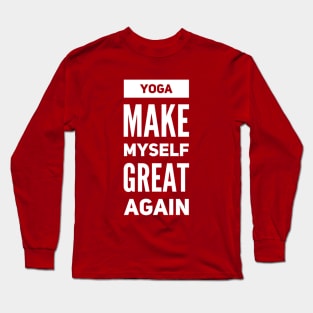 Yoga Make Myself Great Again Long Sleeve T-Shirt